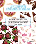 Chloe Coscarelli - Les desserts véganes de Chloe - Plus de cent nouvelles délicieuses recettes de cookies, tartes, crumbles, cupcakes et gâteaux... et plus encore !.
