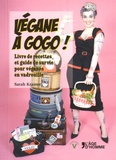 Sarah Kramer - Végane à gogo ! - Livre de recettes et guide de survie pour véganes en vadrouille.