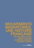 Benjamin Stora et Smaïn Laacher - Mouvements migratoires, une histoire française.