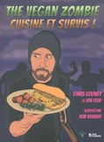 Chris Cooney et Jon Tedd - The Vegan Zombie, cuisine et survis !.