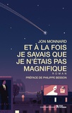 Jon Monnard - Et à la fois je savais que je n'étais pas magnifique.