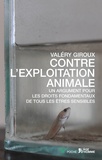 Valéry Giroux - Contre l'exploitation animale - Un argument pour les droits fondamentaux de tous les être sensibles.
