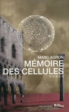 Marc Agron - Mémoire des cellules.