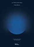 Yves Blanc - Le Petit Livre bleu - Le premier guide culturel de La Planète Bleue.