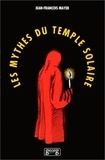 Jean-François Mayer - Les Mythes Du Temple Solaire.