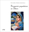 Micheline Centlivres-Demont et Pierre Centlivres - Imageries Populaires En Islam.