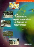 Pierre Kunz et Stephan Bader - Climats Et Risques Naturels La Suisse En Mouvement. Rapport Scientifique Final Pnr 31.