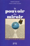 Daniel Cordonier - Le pouvoir du miroir - Changer le monde au quotidien.