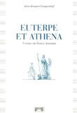 Jean-Jacques Langendorf - Euterpe Et Athena. 5 Essais Sur Ernest Ansermet.