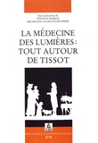 Vincent Barras et Micheline Louis-Courvoisier - La médecine des Lumières : tout autour de Tissot.