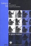  AUBERT. LAURENT - Cahiers De Musiques Traditionnelles N° 14/2001 : Le Geste Musical.