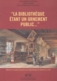 Danielle Buyssens et  Collectif - La bibliothèque étant un ornement public... Réforme et embellissements de la Bibliothèque de Genève en 1702.