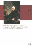 Vincent Chenal et Frédéric Hueber - Histoire des collections à Genève du XVIe au XIXe siècle.