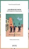 Pierre Fresnault-Deruelle - Les rêves de Tintin - Entre métaphores et métamorphoses.