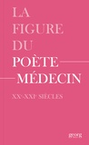 Alexandre Wenger et Julien Knebusch - La figure du poète-médecin - XXe-XXIe siècles.