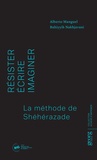 Alberto Manguel et Bahiyyih Nakhjavani - Résister, écrire, imaginer - La méthode de Schéhérazade.