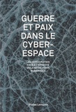 Blaise Lempen - Guerre et paix dans le cyberespace - Les démocraties à l'épreuve de la révolution numérique.