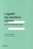 Guillaume Mathelier - L'égalité des dotations initiales - Vers une nouvelle justice sociale.
