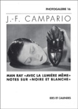 Jean-François Campario - Man Ray avec la lumière même - Notes sur " Noire et blanche ".