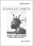 Dominique Darbois - Afrique, terre de femmes.
