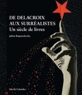 Julien Bogousslavsky - De Delacroix aux surréalistes - Un siècle de livres.