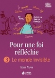 Alain Nisus - Pour une foi réfléchie - Tome 3, Le monde invisible.