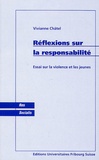Vivianne Châtel - Reflexions Sur La Responsabilite. Essai Sur La Violence Et Les Jeunes.