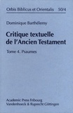 Dominique Barthélemy - Critique textuelle de l'Ancien Testament - Tome 4, Psaumes.