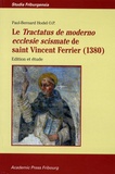 Paul-Bernard Hodel - Le Tractatus de moderno ecclesie scismate de saint Vincent Ferrier (1380) - Edition et étude.