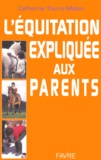 Catherine Tourre-Malen - L'Equitation Expliquee Aux Parents.