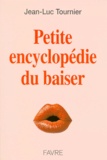 Jean-Luc Tournier - Petite encyclopédie du baiser.