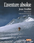 Jean Troillet - L'Aventure Absolue.