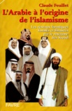 Claude Feuillet - L'Arabie à l'origine de l'islamisme. - Les réseaux fanatiques formés et financés par le royaume des Saoud.