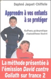 Daphné Jaquet-Chiffelle - Apprendre A Vos Enfants A Se Proteger. Kidpower, Guide Pratique D'Autodefense Illustre.