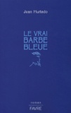 Jean Hurtado - Le vrai Barbe Bleue.