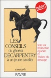 Albert Decarpentry - Les conseils du Général Decarpentry à un jeune cavalier - Note sur l'instruction équestre et Théorie du dressage.