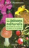Kurt Hostettmann - Tout savoir sur les poisons naturels - Reconnaître les toxines de la nature et s'en protéger.