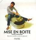 Annick Jeanmairet - Mise en boîte - Recettes canailles sorties du placard.