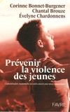 Evelyne Chardonnens et Chantal Brouze - Prévenir la violence des jeunes - L'alphabétisation émotionnelle : des outils concrets pour mieux communiquer.