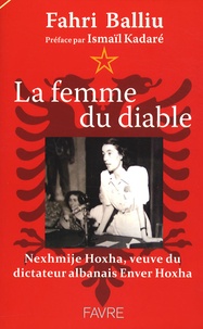 Fahri Balliu - La femme du diable - Nexhmije Hoxha, veuve du dictateur albanais Enver Hoxha.