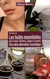 Hélène Berton - Les huiles essentielles pour la peau - Une saine alternative cosmétique.