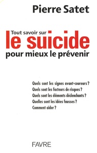 Pierre Satet - Tout savoir sur le suicide pour mieux le prévenir.
