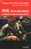 Georges-Henri Bricet des Vallons - Irak, terre mercenaire - Les armées privées remplacent les troupes américaines.