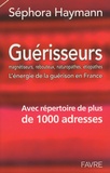 Séphora Haymann - Guérisseurs - Magnétiseurs, rebouteux, naturopathes, étiopathes : l'énergie de la guérison en France.