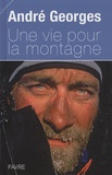 André Georges - Une vie pour la montagne.