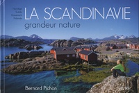 Bernard Pichon - La Scandinavie grandeur nature - Norvège, Suède, Danemark, Finlande.