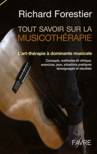 Richard Forestier - Tout savoir sur la musicothérapîe - L'art-thérapie à dominante musicale.