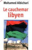 Mohamed Albichari - Le cauchemar libyen.