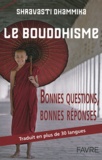 Shravasti Dhammika - Le bouddhisme - Bonnes questions, bonnes réponses.