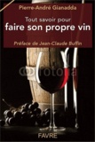 Pierre-André Gianadda - Tout savoir pour faire son propre vin.
